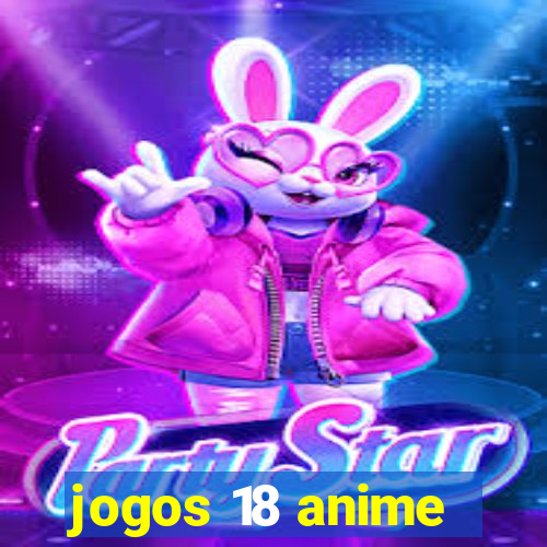 jogos 18 anime